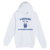 I Refuse To Tolerate Lactose Premium Pullover Hoodie