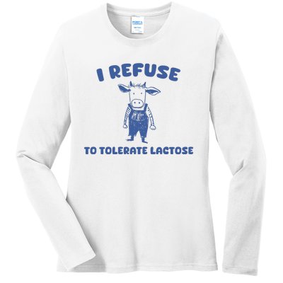 I Refuse To Tolerate Lactose Ladies Long Sleeve Shirt