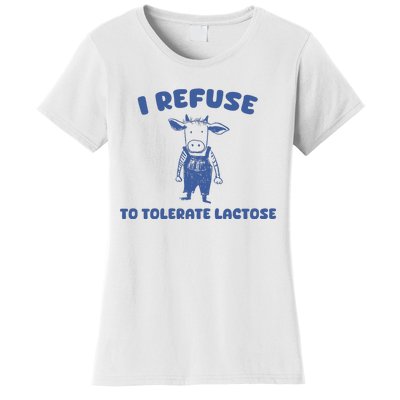 I Refuse To Tolerate Lactose Women's T-Shirt