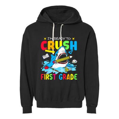 I'm Ready To Crush 1st Grade Shark Back To School Garment-Dyed Fleece Hoodie