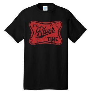 ItS River Time River Vibes Tall T-Shirt