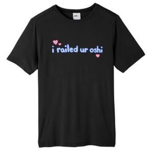 I Railed Ur Oshi Tall Fusion ChromaSoft Performance T-Shirt