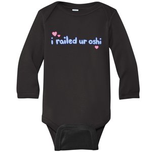 I Railed Ur Oshi Baby Long Sleeve Bodysuit