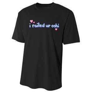 I Railed Ur Oshi Performance Sprint T-Shirt