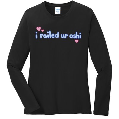 I Railed Ur Oshi Ladies Long Sleeve Shirt