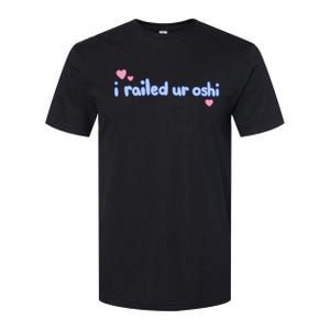 I Railed Ur Oshi Softstyle CVC T-Shirt