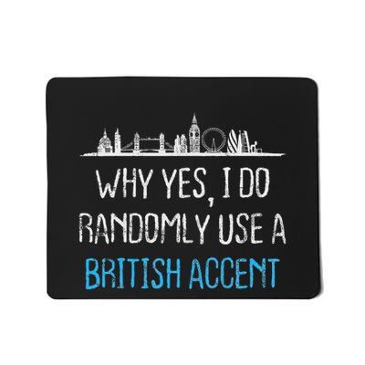 I Randomly Use A British Accent Gift For Englishman Mousepad