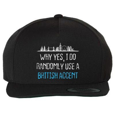 I Randomly Use A British Accent Gift For Englishman Wool Snapback Cap
