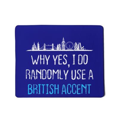 I Randomly Use A British Accent Gift For Englishman Mousepad