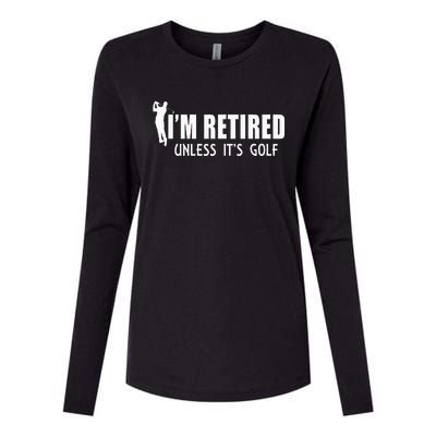 I'm Retired Unless It's Golf Funny Gift Idea Golfing Womens Cotton Relaxed Long Sleeve T-Shirt