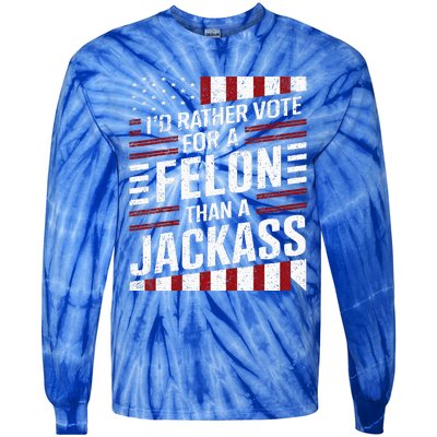 ID Rather Vote For A Felon Than A Jackass Trump Tie-Dye Long Sleeve Shirt