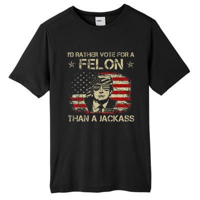 ID Rather Vote For A Felon Than A Jackass Trump Tall Fusion ChromaSoft Performance T-Shirt