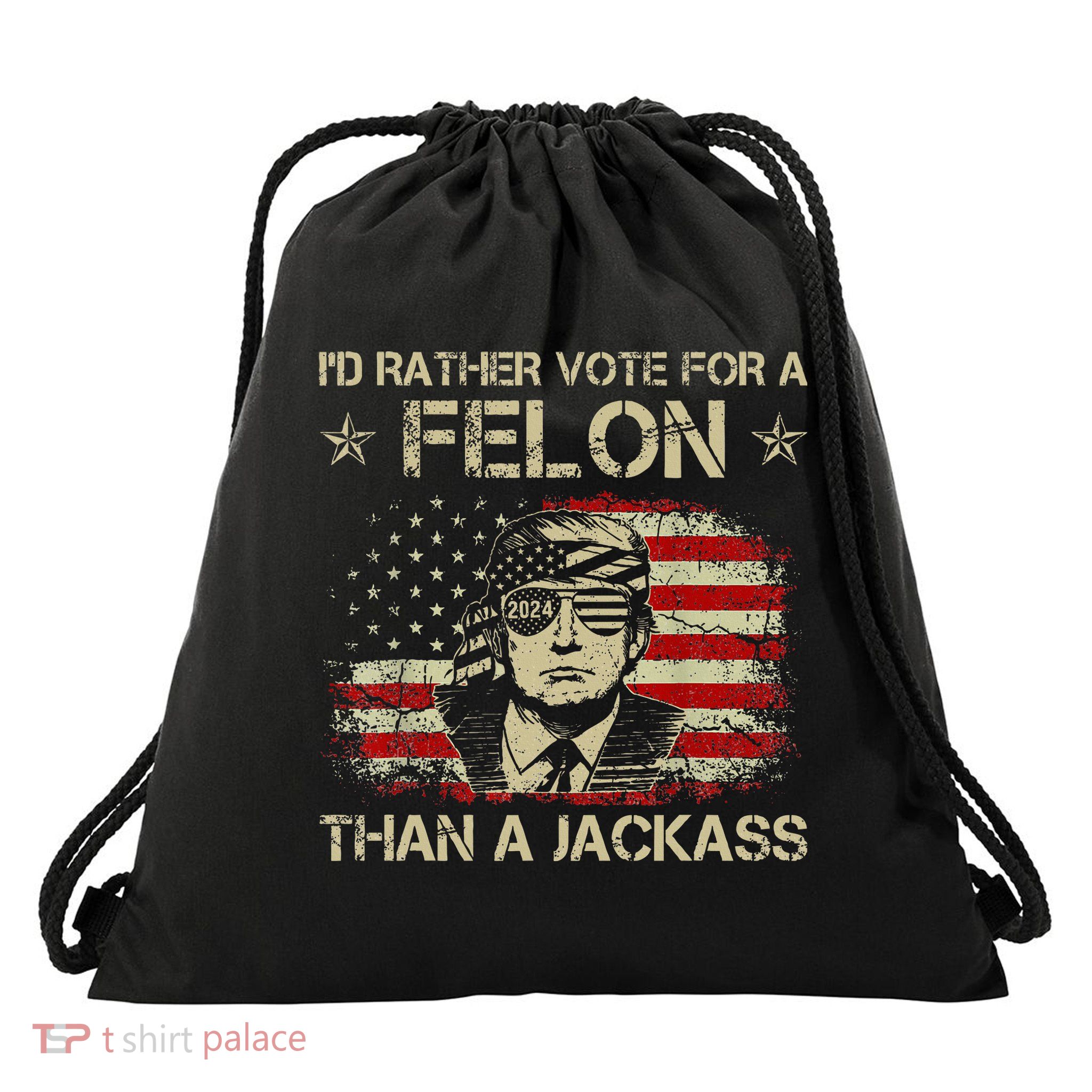 ID Rather Vote For A Felon Than A Jackass Trump Drawstring Bag