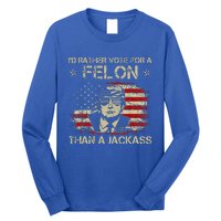 ID Rather Vote For A Felon Than A Jackass Trump Long Sleeve Shirt