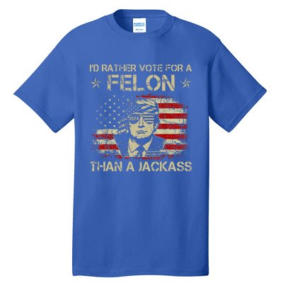 ID Rather Vote For A Felon Than A Jackass Trump Tall T-Shirt