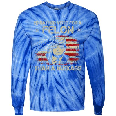 ID Rather Vote For A Felon Than A Jackass Trump Tie-Dye Long Sleeve Shirt