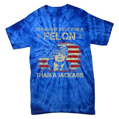 ID Rather Vote For A Felon Than A Jackass Trump Tie-Dye T-Shirt