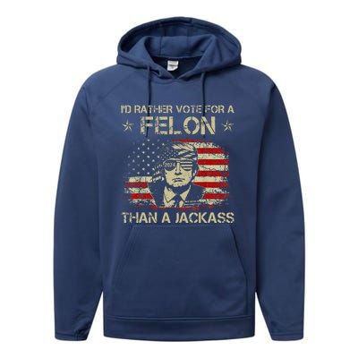 ID Rather Vote For A Felon Than A Jackass Trump Performance Fleece Hoodie