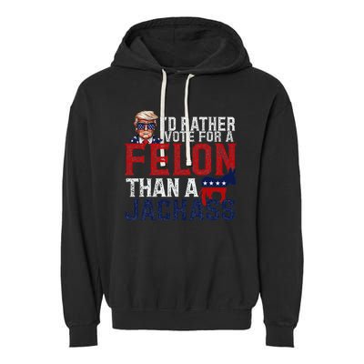 ID Rather Vote For A Felon Than A Jackass Garment-Dyed Fleece Hoodie