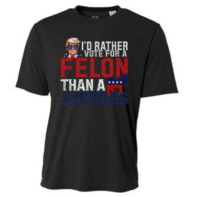 ID Rather Vote For A Felon Than A Jackass Cooling Performance Crew T-Shirt