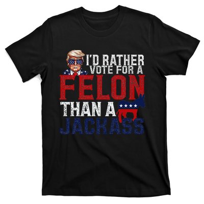 ID Rather Vote For A Felon Than A Jackass T-Shirt