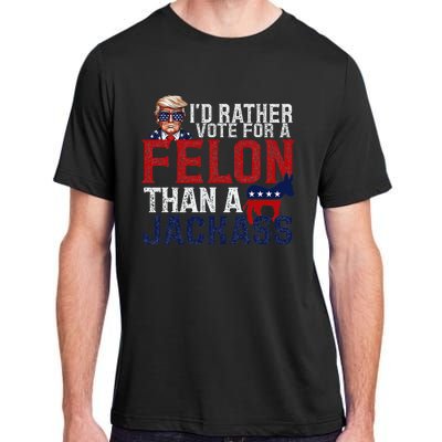 ID Rather Vote For A Felon Than A Jackass Adult ChromaSoft Performance T-Shirt