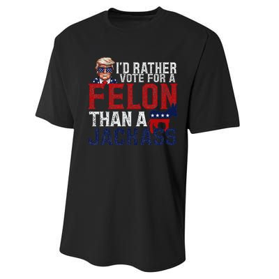 ID Rather Vote For A Felon Than A Jackass Performance Sprint T-Shirt