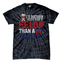 ID Rather Vote For A Felon Than A Jackass Tie-Dye T-Shirt