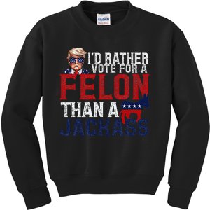 ID Rather Vote For A Felon Than A Jackass Kids Sweatshirt