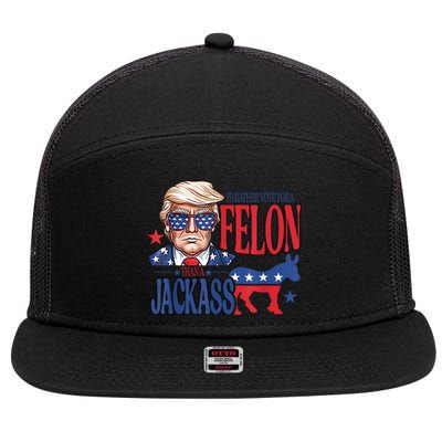 ID Rather Vote For A Felon Than A Jackass Trump America 7 Panel Mesh Trucker Snapback Hat