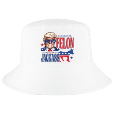 ID Rather Vote For A Felon Than A Jackass Trump America Cool Comfort Performance Bucket Hat