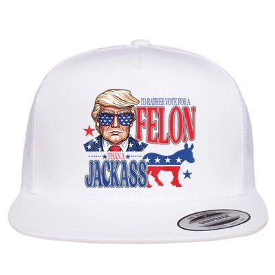 ID Rather Vote For A Felon Than A Jackass Trump America Flat Bill Trucker Hat