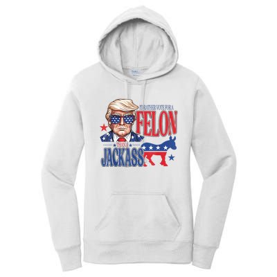 ID Rather Vote For A Felon Than A Jackass Trump America Women's Pullover Hoodie