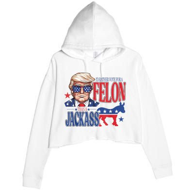 ID Rather Vote For A Felon Than A Jackass Trump America Crop Fleece Hoodie