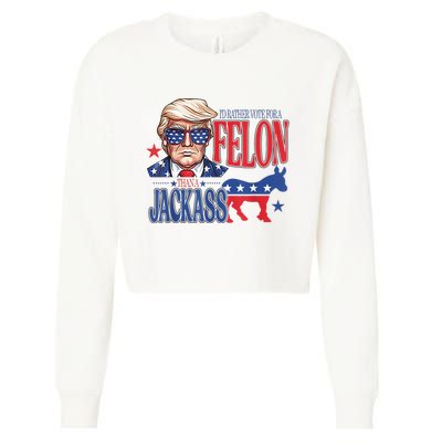 ID Rather Vote For A Felon Than A Jackass Trump America Cropped Pullover Crew