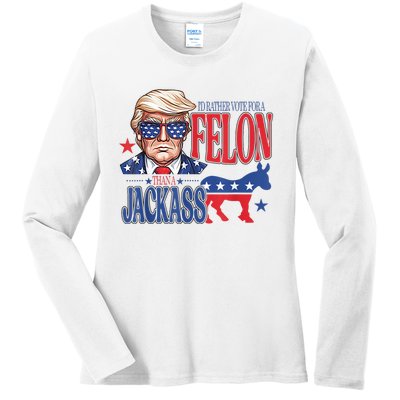 ID Rather Vote For A Felon Than A Jackass Trump America Ladies Long Sleeve Shirt