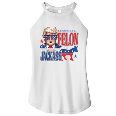 ID Rather Vote For A Felon Than A Jackass Trump America Women's Perfect Tri Rocker Tank