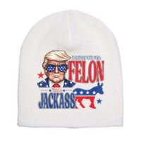 ID Rather Vote For A Felon Than A Jackass Trump America Short Acrylic Beanie