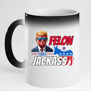 Id Rather Vote For A Felon Than A Jackass 11oz Black Color Changing Mug