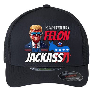 Id Rather Vote For A Felon Than A Jackass Flexfit Unipanel Trucker Cap