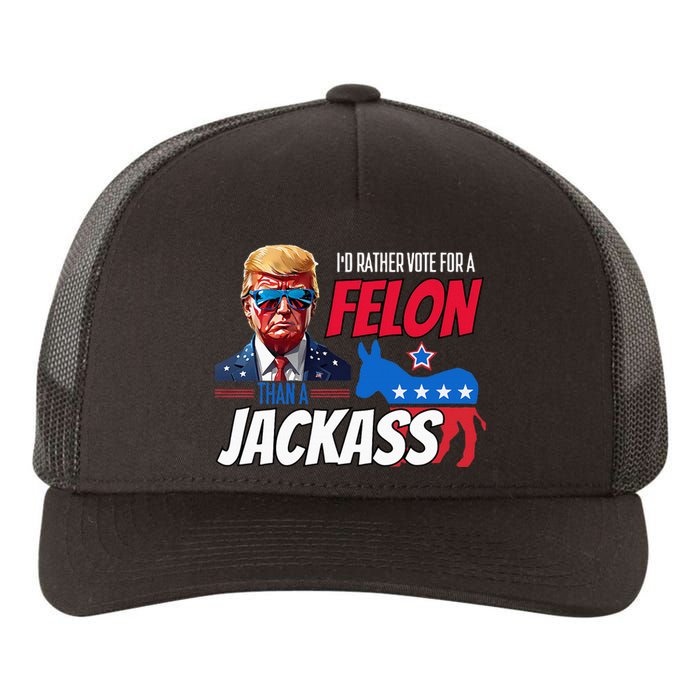 Id Rather Vote For A Felon Than A Jackass Yupoong Adult 5-Panel Trucker Hat