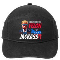 Id Rather Vote For A Felon Than A Jackass 7-Panel Snapback Hat