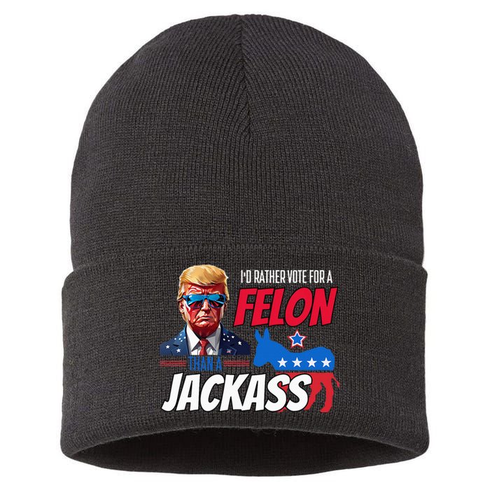 Id Rather Vote For A Felon Than A Jackass Sustainable Knit Beanie