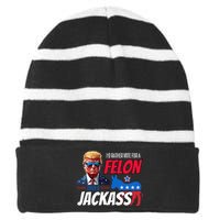 Id Rather Vote For A Felon Than A Jackass Striped Beanie with Solid Band