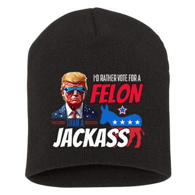 Id Rather Vote For A Felon Than A Jackass Short Acrylic Beanie