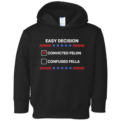 Id Rather Vote For Convicted Felon Than A Confused Fella Toddler Hoodie