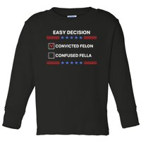 Id Rather Vote For Convicted Felon Than A Confused Fella Toddler Long Sleeve Shirt