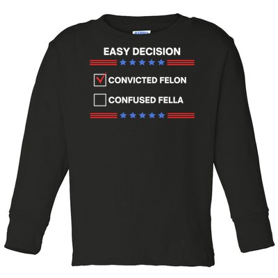 Id Rather Vote For Convicted Felon Than A Confused Fella Toddler Long Sleeve Shirt