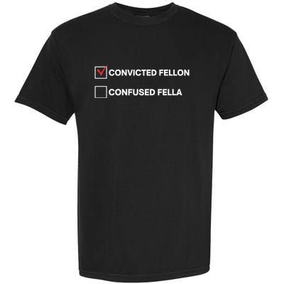 Id Rather Vote For Convicted Felon Than A Confused Fella Garment-Dyed Heavyweight T-Shirt