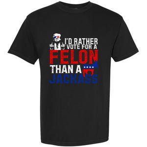 ID Rather Vote For A Felon Then For A Jackass Garment-Dyed Heavyweight T-Shirt